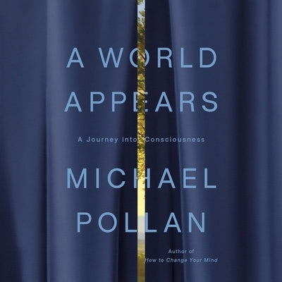 A World Appears: A Journey Into Consciousness by Pollan, Michael