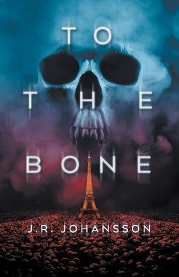 To the Bone by Johansson, J. R.