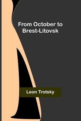 From October to Brest-Litovsk by Trotsky, Leon