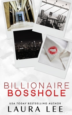 Billionaire Bosshole (Special Edition): An Enemies-to-Lovers Office Romance by Lee, Laura
