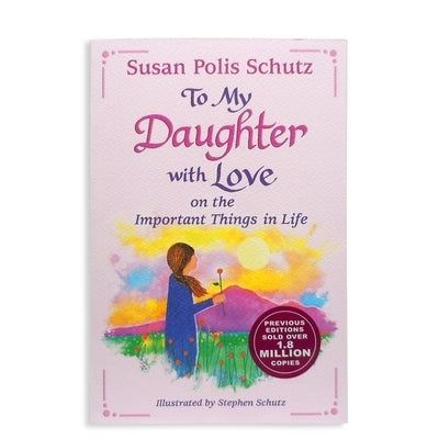 To My Daughter with Love on the Important Things in Life by Susan Polis Schutz by Polis Schutz, Susan