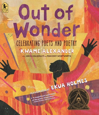 Out of Wonder: Celebrating Poets and Poetry by Alexander, Kwame
