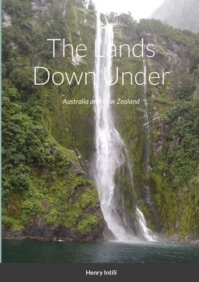 The Lands Down Under: Australia and New Zealand by Intili, Henry