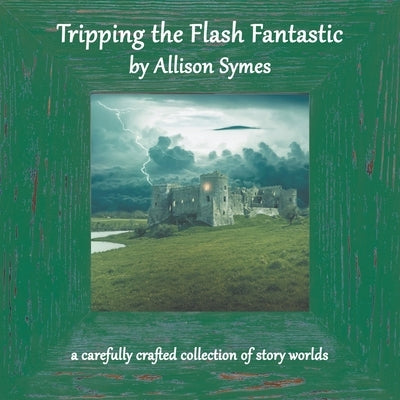 Tripping the Flash Fantastic by Symes, Allison