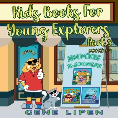 Kids Books for Young Explorers Part 3: Books 7 - 9 by Lipen, Gene