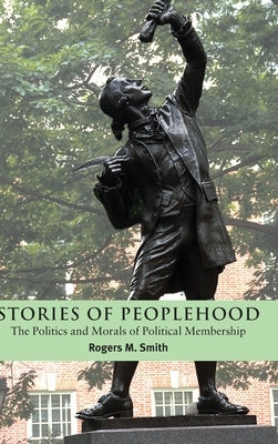 Stories of Peoplehood by Smith, Rogers M.
