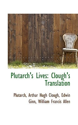 Plutarch's Lives: Clough's Translation by Plutarch