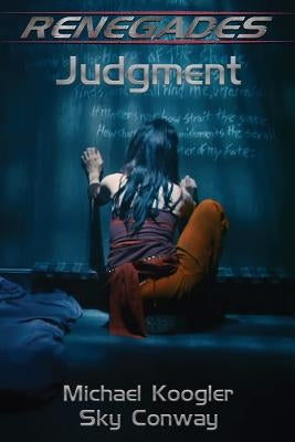Renegades: Judgment by Koogler, Michael