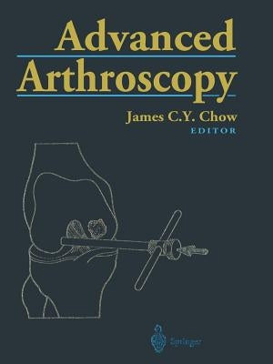 Advanced Arthroscopy by Jackson, R. W.