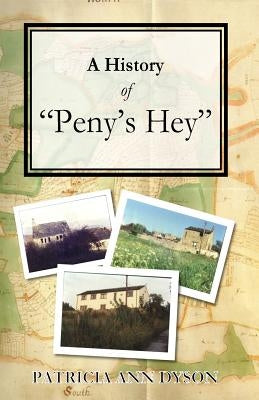 A History of "Peny's Hey" by Dyson, Patricia Ann