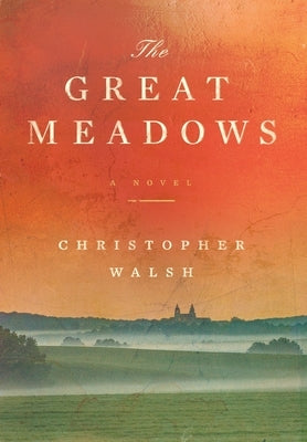 The Great Meadows by Walsh, Christopher