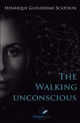 The Walking Unconscious by Scatolin, Henrique Guilherme