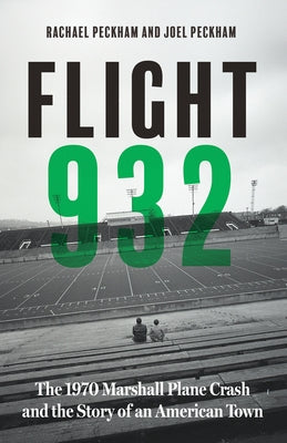 Flight 932: The 1970 Marshall Plane Crash and the Story of an American Town by Peckham, Rachael