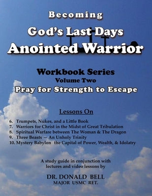 Becoming God's Last Days Anointed Warrior Workbook 2 by Bell, Donald
