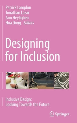 Designing for Inclusion: Inclusive Design: Looking Towards the Future by Langdon, Patrick