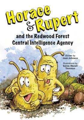 Horace & Rupert and the Redwood Forest Central Intelligence Agency by Thornton, Sandy Wenell