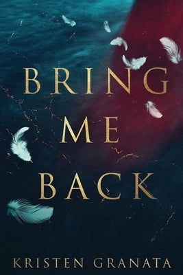 Bring Me Back: Special Edition by Granata, Kristen