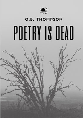 Poetry is Dead by Thompson, O. B.