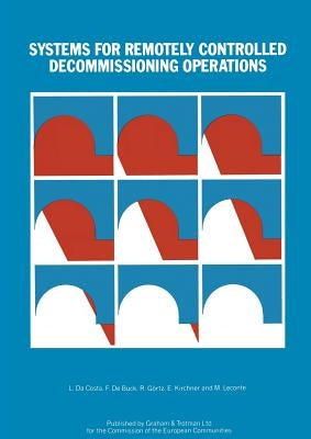 Systems for Remotely Controlled Decommissioning Operations by Da Costa, L.