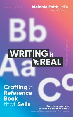 Writing It Real: Crafting a Reference Book that Sells by Faith, Melanie