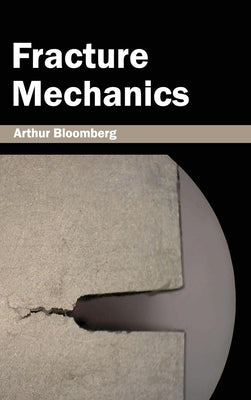 Fracture Mechanics by Bloomberg, Arthur