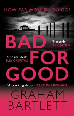 Bad for Good by Bartlett, Graham