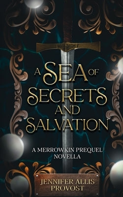A Sea of Secrets and Salvation by Allis Provost, Jennifer