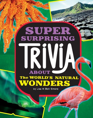 Super Surprising Trivia about the World's Natural Wonders by Collins, Ailynn
