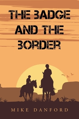 The Badge and the Border by Danford, Mike