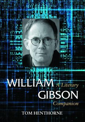William Gibson: A Literary Companion by Henthorne, Tom