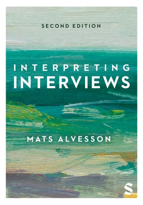 Interpreting Interviews by Alvesson, Mats