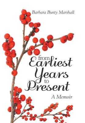From Earliest Years to Present: A Memoir by Marshall, Barbara Bunty