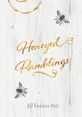 Honeyed Ramblings by Forster, Jill