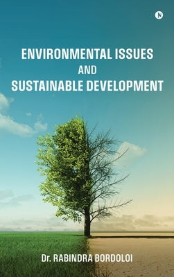 Environmental Issues and Sustainable Development by Dr Rabindra Bordoloi