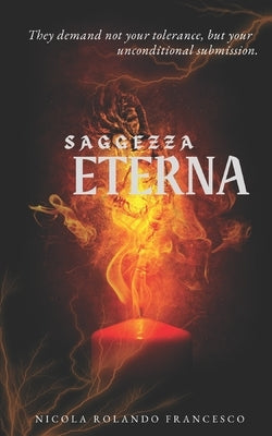 Saggezza Eterna: Faith, Virtue, and the Politics of Good and Evil by Francesco, Nicola Rolando