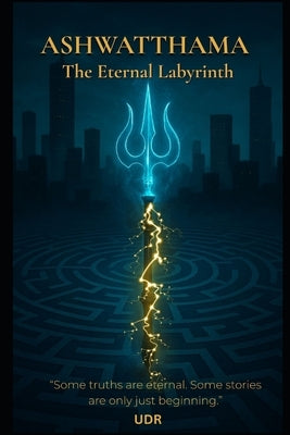 Ashwatthama: A Modern Thriller Inspired by Indian Mythology by Udr