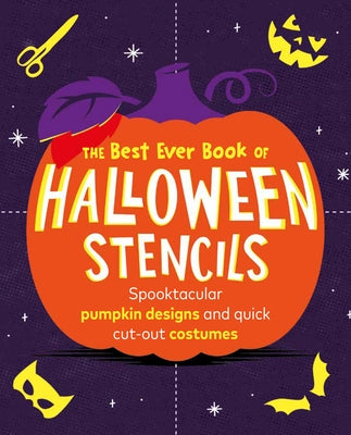The Best Ever Book of Halloween Stencils: Spooktacular Pumpkin Designs and Quick Cut-Out Costumes by Pop Press