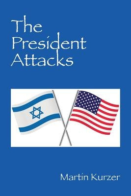 The President Attacks by Kurzer, Martin