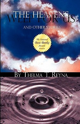 The Heavens Weep for Us: And Other Stories by Reyna, Thelma T.