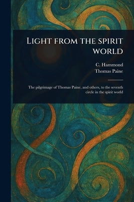 Light From the Spirit World by Hammond, C. (Charles)