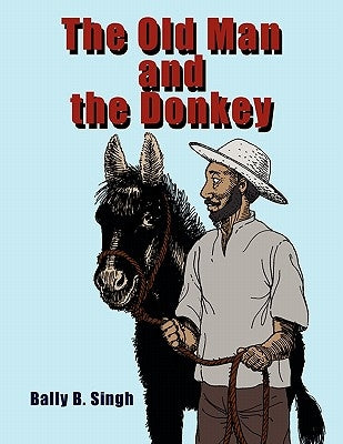 The Old Man and the Donkey by Singh, Balwant
