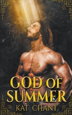 God of Summer by Chant, Kat