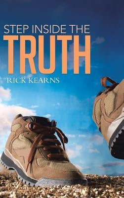 Step Inside the Truth by Kearns, Rick