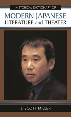 Historical Dictionary of Modern Japanese Literature and Theater by Miller, Scott J.