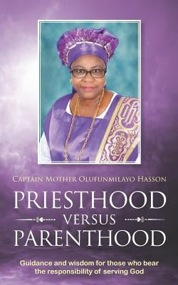Priesthood Versus Parenthood by Hasson, Captain Mother Olufunmilayo