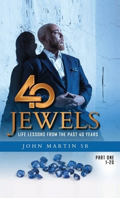 40 Jewels: Life Lessons From The Past 40 Years by Martin, John