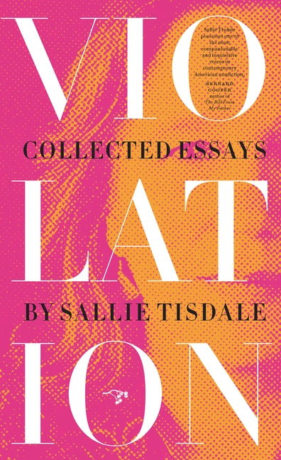 Violation: Collected Essays by Tisdale, Sallie