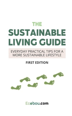 The Sustainable Living Guide: Everyday Practical Tips For A More Sustainable Lifestyle by Patel, Yamini