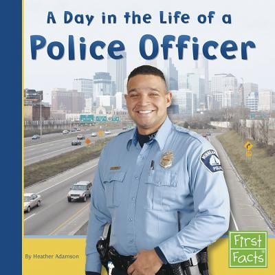 A Day in the Life of a Police Officer by Adamson, Heather