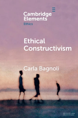 Ethical Constructivism by Bagnoli, Carla
